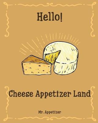 Book cover for Hello! Cheese Appetizer Land