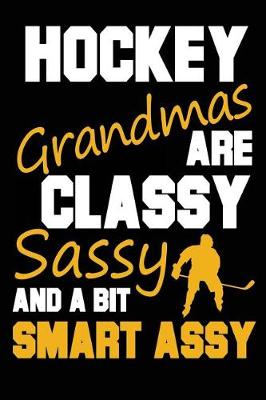 Book cover for Hockey Grandmas Are Classy Sassy And A bit Smart Assy