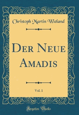 Book cover for Der Neue Amadis, Vol. 1 (Classic Reprint)