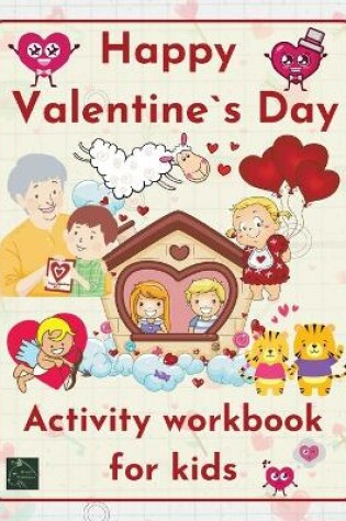 Cover of Happy Valentine`s DayActivity workbook for kids Learning worksheets activities, St. Valentine themed, for children