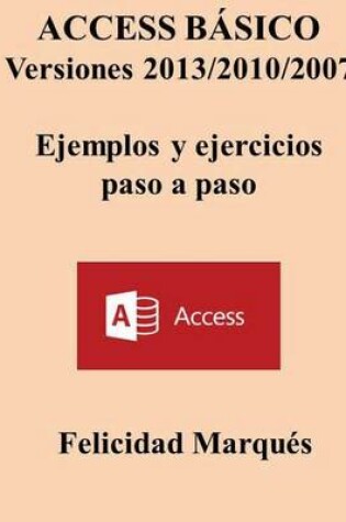 Cover of Access Basico. Versiones 2013/2010/2007. Ejemplos Y Ejercicios Paso a Paso