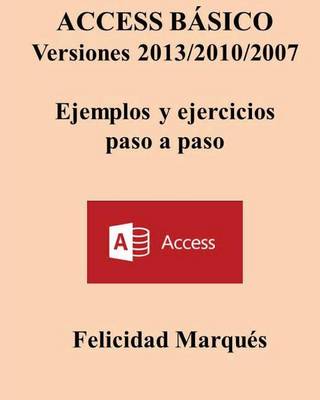 Book cover for Access Basico. Versiones 2013/2010/2007. Ejemplos Y Ejercicios Paso a Paso