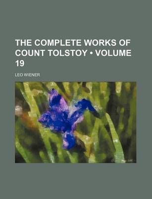 Book cover for The Complete Works of Count Tolstoy (Volume 19)