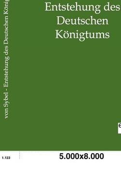 Book cover for Entstehung des Deutschen Koenigtums