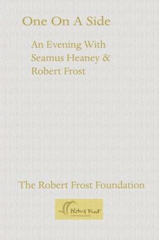 Cover of One On a Side: An Evening With Seamus Heaney & Robert Frost