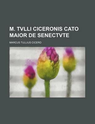 Book cover for M. Tvlli Ciceronis Cato Maior de Senectvte