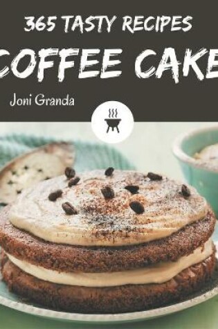 Cover of 365 Tasty Coffee Cake Recipes