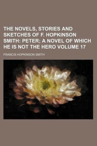 Cover of The Novels, Stories and Sketches of F. Hopkinson Smith Volume 17