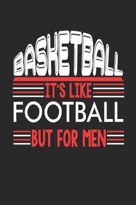 Book cover for Basketball It's Like Football But For Men