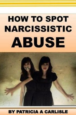 Cover of How to Spot Narcissistic Abuse