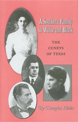 Book cover for Southern Family in White and Black, A: The Cuneys of Texas