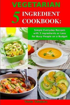 Book cover for Vegetarian 5 Ingredient Cookbook