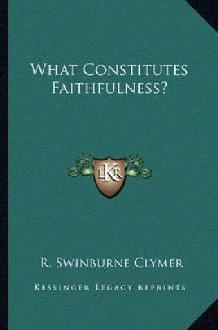Cover of What Constitutes Faithfulness?