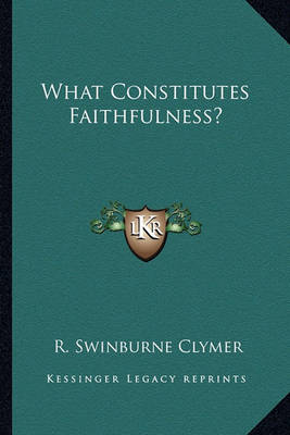 Book cover for What Constitutes Faithfulness?