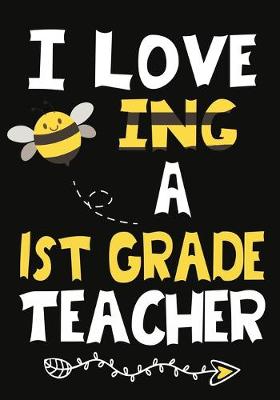 Book cover for I Love Being a 1st Grade Teacher