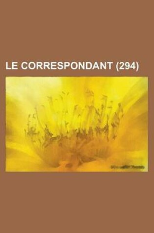 Cover of Le Correspondant (294 )