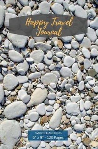 Cover of Happy Travel Journal. Smooth Beach Rocks