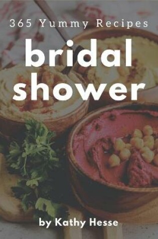 Cover of 365 Yummy Bridal Shower Recipes