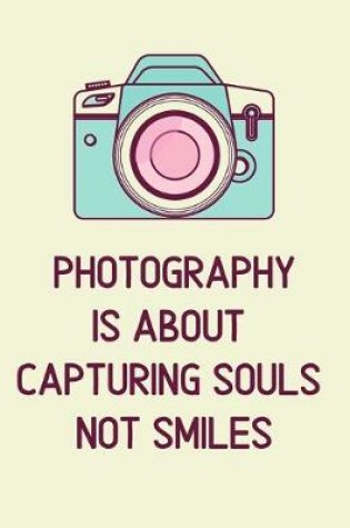 Cover of Photography Is About Capturing Souls Not Smiles