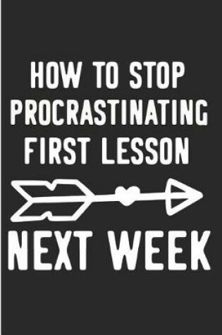 Cover of How to Stop Procrastinating First Lesson Next Week