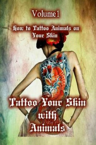 Cover of Tattoo Your Skin with Animals