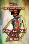 Book cover for Tattoo Your Skin with Animals