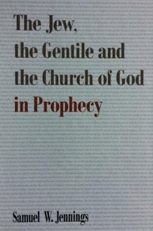 Cover of The Jew, The Gentile and The Church of God in Prophecy