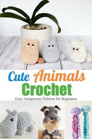 Cover of Cute Animals Crochet