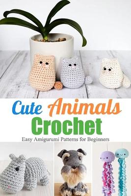 Book cover for Cute Animals Crochet