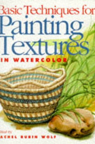 Cover of Basic Techniques for Painting Textures in Watercolour