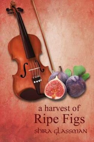 Cover of A Harvest of Ripe Figs