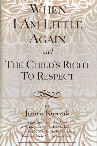 Cover of When I Am Little Again and The Child's Right to Respect