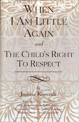 Book cover for When I Am Little Again and The Child's Right to Respect