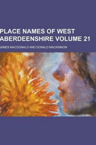 Cover of Place Names of West Aberdeenshire Volume 21