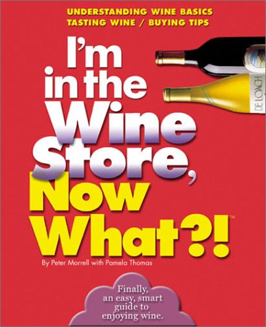 Book cover for I'm in the Wine Store, Now What?!