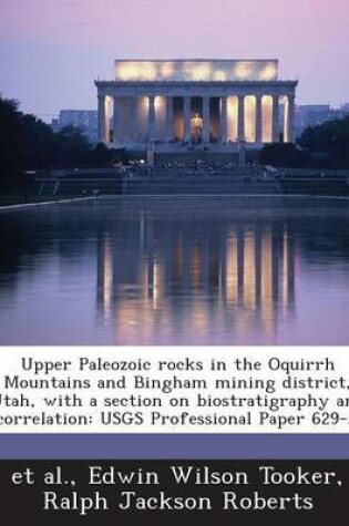 Cover of Upper Paleozoic Rocks in the Oquirrh Mountains and Bingham Mining District, Utah, with a Section on Biostratigraphy and Correlation