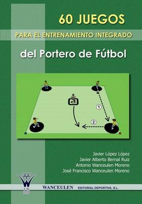 Book cover for 60 Juegos Para El Entrenamiento Integrado del Portero del Futbol