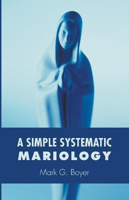Book cover for A Simple Systematic Mariology