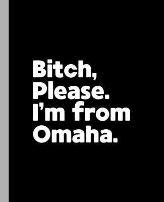 Book cover for Bitch, Please. I'm From Omaha.
