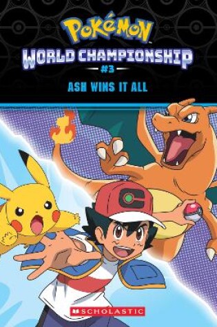 Cover of Ash Wins It All (Pokemon: World Championship #3)