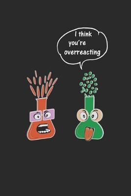 Book cover for I think youre overreacting