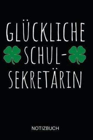 Cover of Gluckliche Schul-Sekretarin Notizbuch