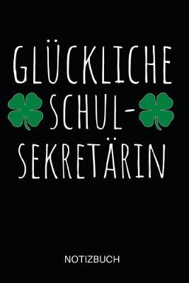 Book cover for Gluckliche Schul-Sekretarin Notizbuch