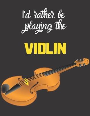 Book cover for I'd rather be playing the violin