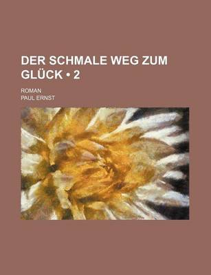 Book cover for Der Schmale Weg Zum Gluck (2); Roman