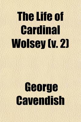 Book cover for The Life of Cardinal Wolsey (Volume 2)