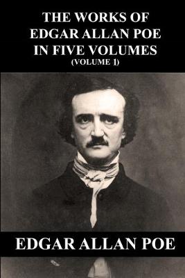 Book cover for The Works of Edgar Allan Poe in Five Volumes (Volume 1)