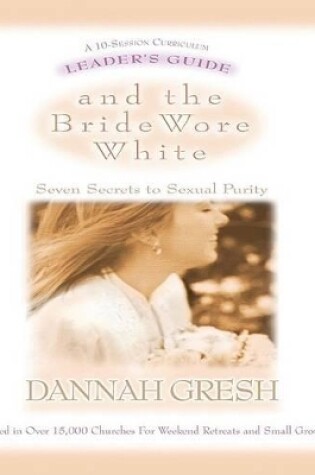 Cover of And The Bride Wore White Leader's Guide