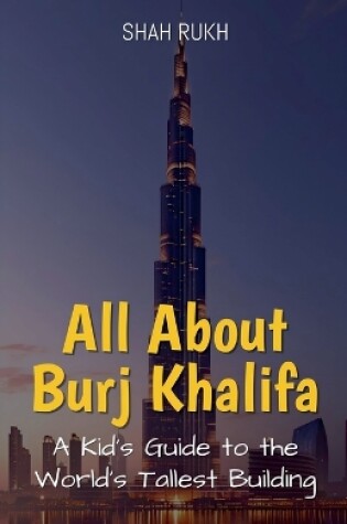 Cover of All About Burj Khalifa