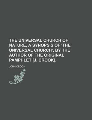 Book cover for The Universal Church of Nature, a Synopsis of 'The Universal Church', by the Author of the Original Pamphlet [J. Crook].